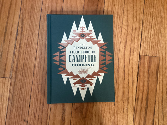 The Pendleton Field Guide to Campfire Cooking